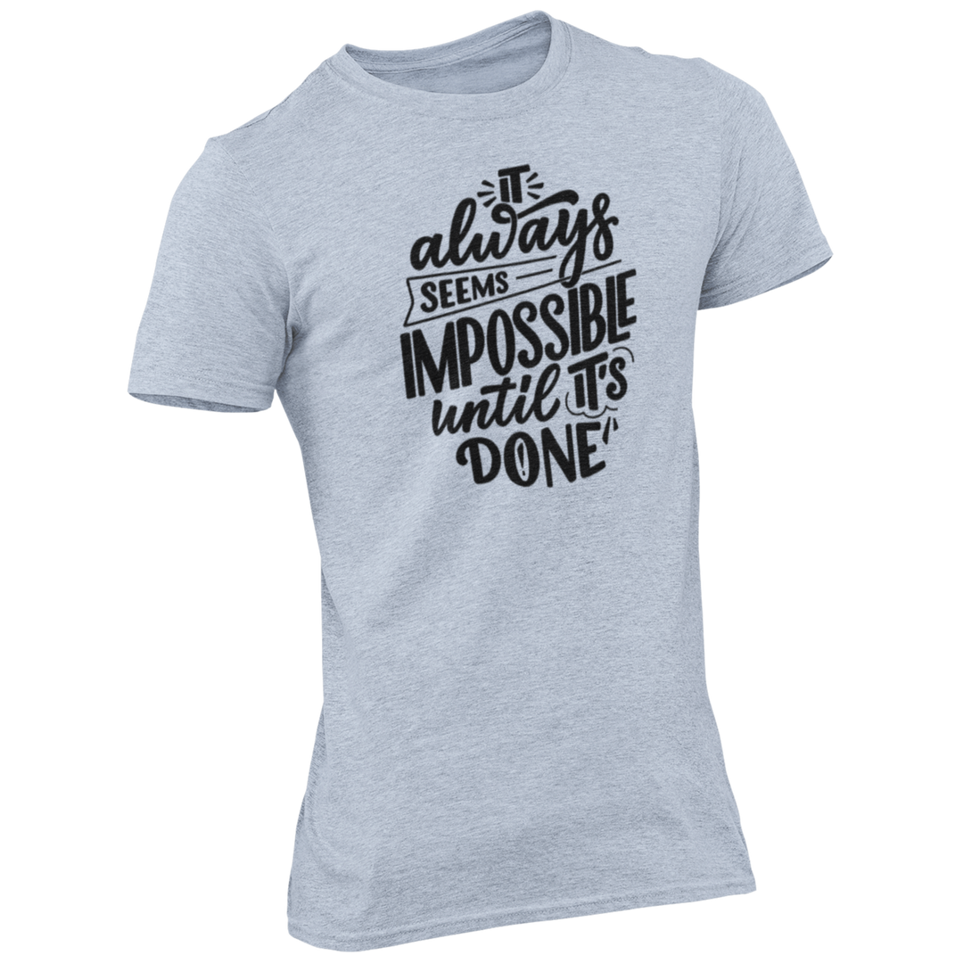 It Always Seems Impossible Until It's Done - CVC Tee